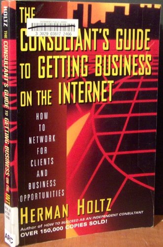 Beispielbild fr The Consultant's Guide to Getting Business on the Internet zum Verkauf von Wonder Book