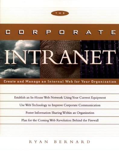 Imagen de archivo de The Corporate Intranet: Create and Manage an Internal Web for Your Organization a la venta por Wonder Book