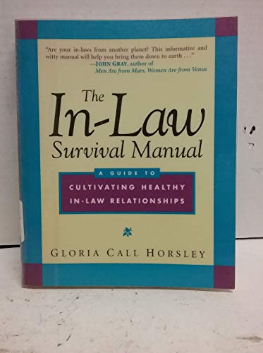 Beispielbild fr The In-Law Survival Manual: A Guide to Cultivating Healthy In-Law Relationships (Wiley Series in Couples and Family Dynamics and Treatment) zum Verkauf von Wonder Book