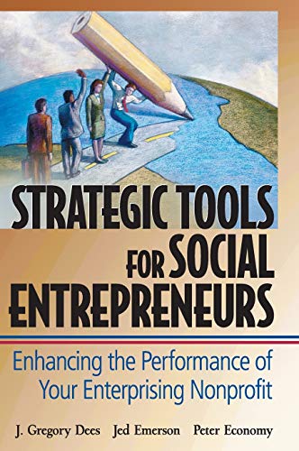 Imagen de archivo de Strategic Tools for Social Entrepreneurs : Enhancing the Performance of Your Enterprising Nonprofit a la venta por Better World Books: West