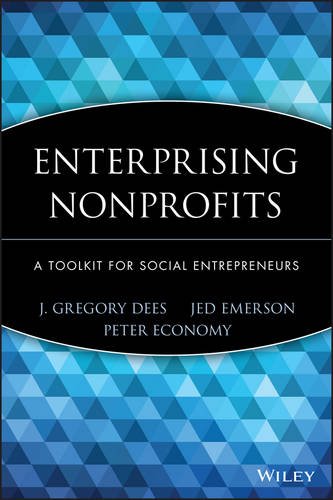 Enterprising Nonprofits: A Toolkit for Social Entrepreneurs (Wiley Nonprofit Law Finance and Management) (9780471151166) by J. Gregory Dees; Jed Emerson; Peter Economy
