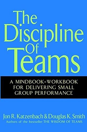 9780471151319: The Discipline of Teams: A Mindbook-Workbook for Delivering Small Group Performance