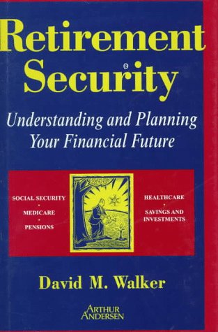 Imagen de archivo de Retirement Security: Understanding and Planning Your Financial Future Walker, David M. a la venta por Aragon Books Canada