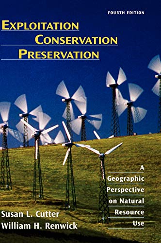 Imagen de archivo de Exploitation Conservation Preservation: A Geographic Perspective on Natural Resource Use a la venta por Goodwill of Colorado