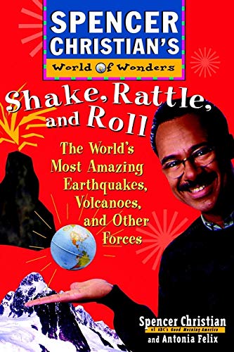 9780471152910: Shake, Rattle and Roll: The World's Most Amazing Volcanoes, Earthquakes, and Other Forces: 10 (Spencer Christians World of Wonders)