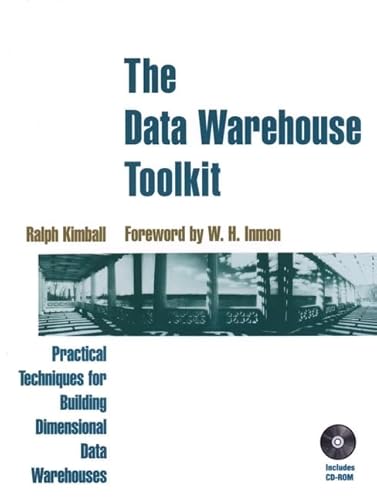 Beispielbild fr The Data Warehouse Toolkit: Practical Techniques for Building Dimensional Data Warehouses zum Verkauf von Gulf Coast Books