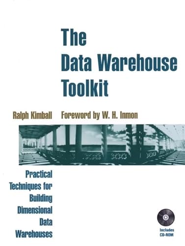 The Data Warehouse Toolkit: Practical Techniques for Building Dimensional Data Warehouses (9780471153375) by Kimball, Ralph