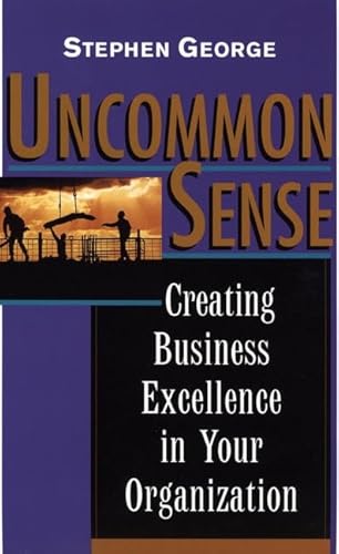 Stock image for Uncommon Sense: Creating Business Excellence in Your Organization for sale by Wonder Book