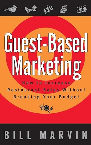 Beispielbild fr Guest-Based Marketing : How to Increase Restaurant Sales Without Breaking Your Budget zum Verkauf von Better World Books