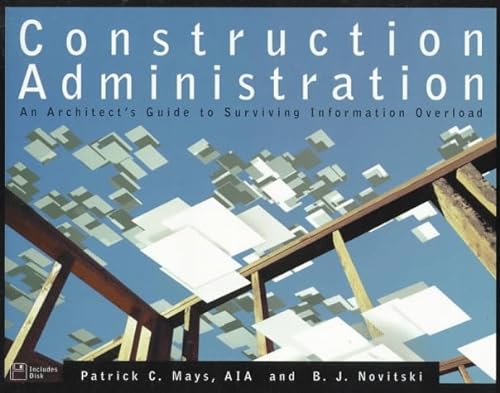 Beispielbild fr Construction Administration: An Architect's Guide to Surviving Information Overload zum Verkauf von Half Price Books Inc.