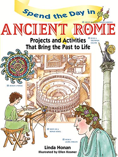 9780471154532: Spend the Day in Ancient Rome: Projects and Activities that Bring the Past to Life: Projects and Activities that Bring the Past to Life: 3 (Spend The Day Series)
