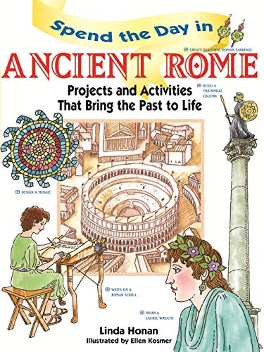 Stock image for Spend the Day in Ancient Rome: Projects and Activities that Bring the Past to Life: Projects and Activities that Bring the Past to Life: 3 (Spend The Day Series) for sale by WorldofBooks