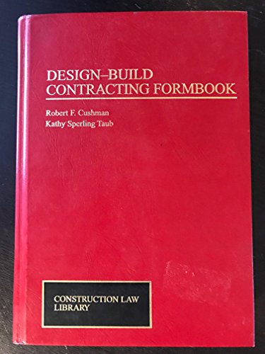 Design-Build Contracting Formbook (Construction Law Library) (9780471154785) by Kathy S. Taub; Robert F. Cushman