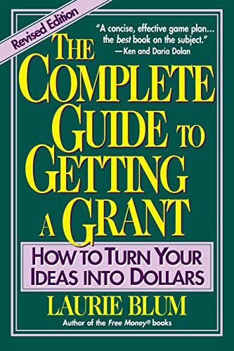 Stock image for The Complete Guide to Getting a Grant: How to Turn Your Ideas Into Dollars for sale by SecondSale