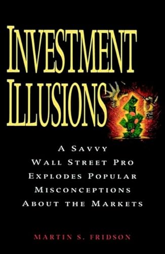 Beispielbild fr Investment Illusions: A Savvy Wall Street Pro Explores Popular Misconceptions about the Markets zum Verkauf von ThriftBooks-Atlanta
