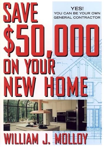 Beispielbild fr Save $50,000 on Your New Home : Yes! You Can Be Your Own General Contractor zum Verkauf von Better World Books