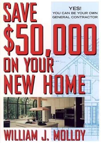 Imagen de archivo de Save $50,000 on Your New Home : Yes! You Can Be Your Own General Contractor a la venta por Better World Books