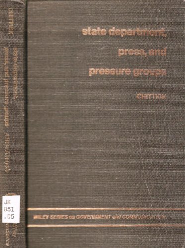 9780471155904: State Department, Press and Pressure Groups: A Role Analysis (Government & Communication S.)
