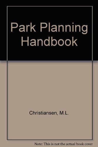 Beispielbild fr Park Planning Handbook : Fundamentals of Physical Planning for Parks and Recreation Areas zum Verkauf von Better World Books