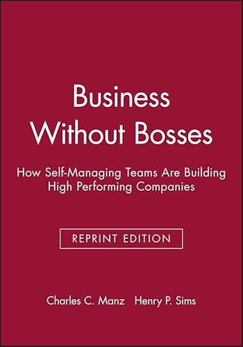 9780471156390: Business Without Bosses: How Self-Managing Teams a Re Building High Performing Companies