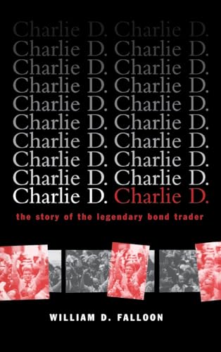 9780471156727: Charlie D.: The Story of the Legendary Bond Trader