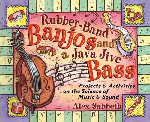 Beispielbild fr Rubber-Band Banjos and a Java Jive Bass : Projects and Activities on the Science of Music and Sound zum Verkauf von Better World Books