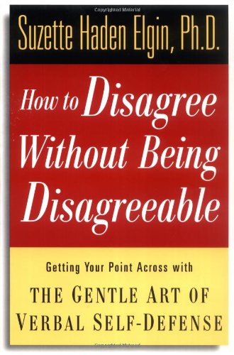 9780471157052: How to Disagree Without Being Disagreeable: Getting Your Point Across with the Gentle Art of Verbal Self–Defense