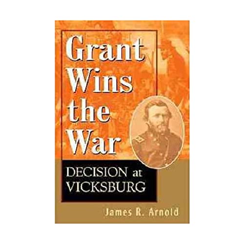 Beispielbild fr Grant Wins the War : Decision at Vicksburg zum Verkauf von Better World Books