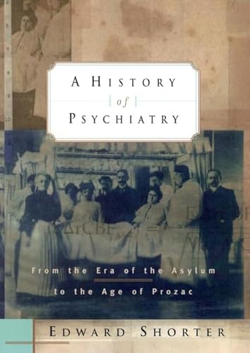 9780471157496: A History of Psychiatry: From the Era of the Asylum to the Age of Prozac