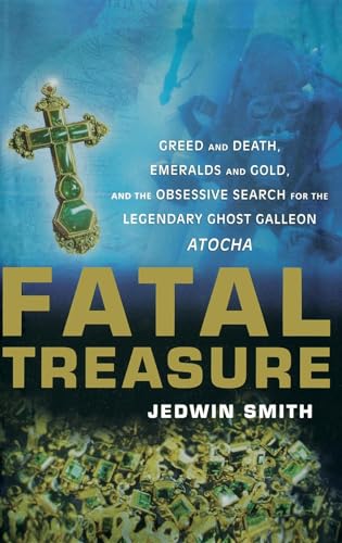 Beispielbild fr Fatal Treasure: Greed and Death, Emeralds and Gold, and the Obsessive Search for the Legendary Ghost Galleon Atocha zum Verkauf von ThriftBooks-Atlanta