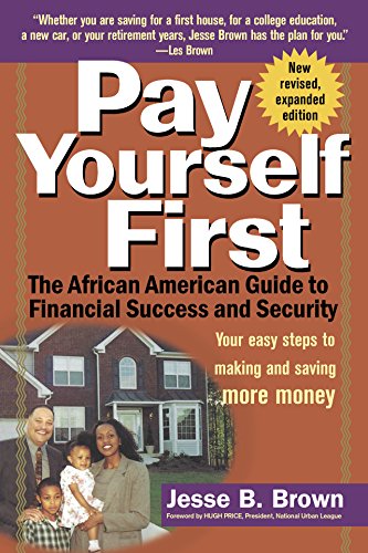 Pay Yourself First: The African American Guide to Financial Success and Security (9780471158974) by Brown, Jesse B.