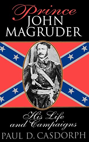 Stock image for Prince John Magruder: His Life and Campaigns for sale by Wonder Book