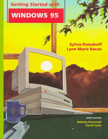 Wiley Getting Started, With Windows 95 (Getting Started Series) (9780471159438) by Russakoff, Sylvia; Bacon, Lynn Marie