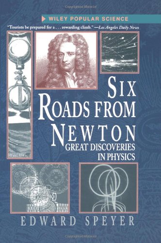 9780471159643: Six Roads from Newton: Great Discoveries in Physics (Wiley Popular Science)