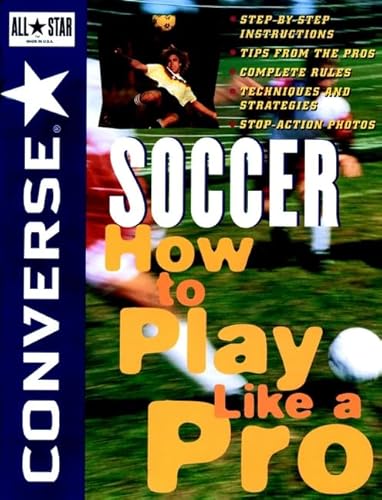 Stock image for Converse All Star Soccer (R) : How to Play Like a Pro for sale by Better World Books
