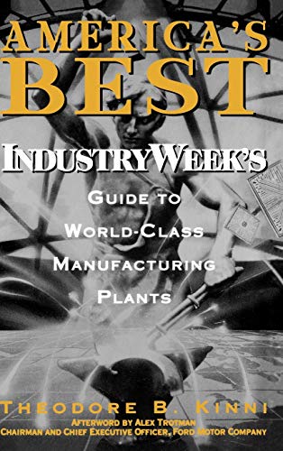 Imagen de archivo de America's Best : IndustryWeek's Guide to World-Class Manufacturing Plants a la venta por Better World Books