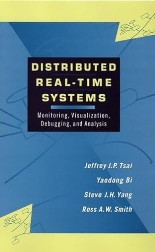 Beispielbild fr Distributed Real-Time Systems : Monitoring, Visualization, Debugging, and Analysis zum Verkauf von Better World Books