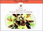 Secrets of Good French Cooking (Prestige Des Grands Chefs)