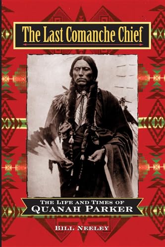 Stock image for The last Comanche Chief : the life and times of Quanah Parker for sale by Inkberry Books