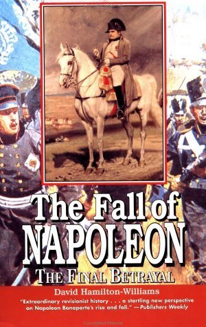 9780471160779: The Fall of Napoleon: The Final Betrayal