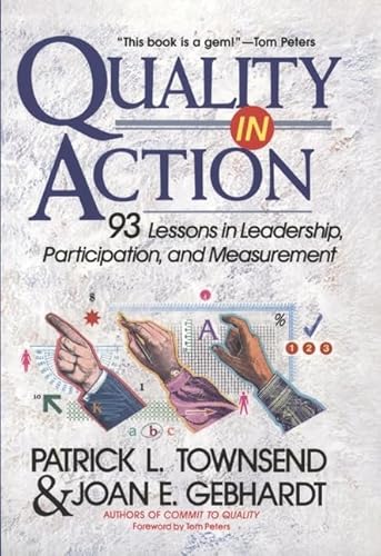 Quality in Action: 93 Lessons in Leadership, Participation, and Measurement (9780471161363) by Townsend, Patrick L.; Gebhardt, Joan E.