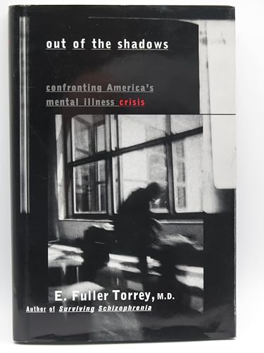 Imagen de archivo de Out of the Shadows : Confronting America's Mental Illness Crisis a la venta por Better World Books: West