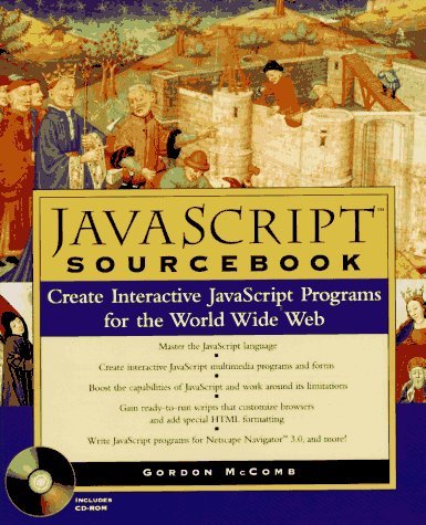 Beispielbild fr The JavaScript Sourcebook : Create Interactive JavaScript Programs for the World Wide Web zum Verkauf von Better World Books