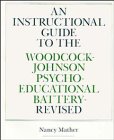 Beispielbild fr An Instructional Guide to the Woodcock-Johnson Psycho-Educational Battery--Revised zum Verkauf von Wonder Book