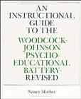 Stock image for An Instructional Guide to the Woodcock-Johnson Psycho-Educational Battery--Revised for sale by Wonder Book