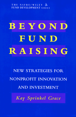 Stock image for Beyond Fund Raising: New Strategies for Nonprofit Innovation and Investment (AFP/Wiley Fund Development Series) (The AFP/Wiley Fund Development Series) for sale by Wonder Book