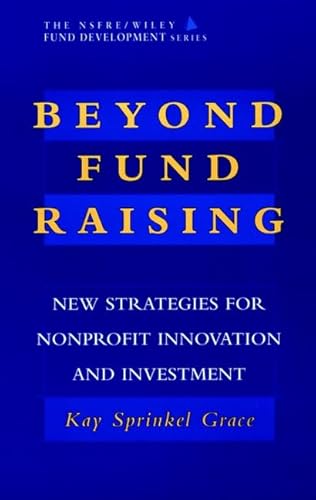 Stock image for Beyond Fund Raising: New Strategies for Nonprofit Innovation and Investment (AFP/Wiley Fund Development Series) (The AFP/Wiley Fund Development Series) for sale by Wonder Book