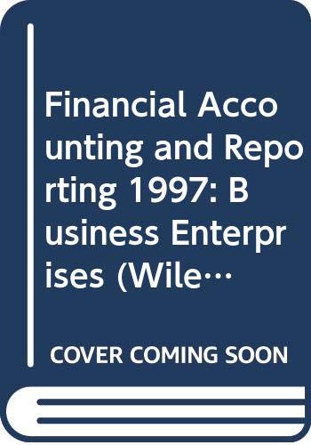 Financial Accounting and Reporting 1997: Business Enterprises (Wiley Cpa Examination Review 1997) (9780471162599) by Patrick R. Delaney