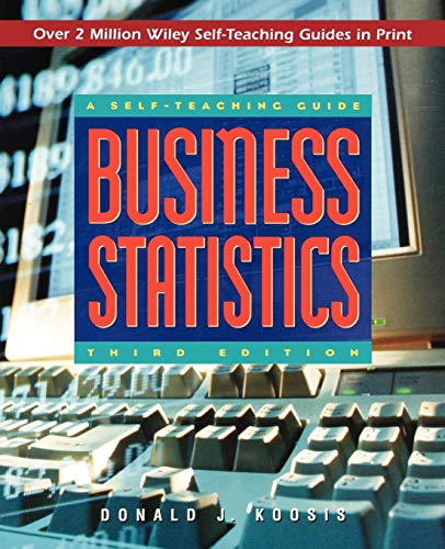 A Self-Teaching Guide Business Statistics 3e (9780471162612) by Koosis, Donald J.