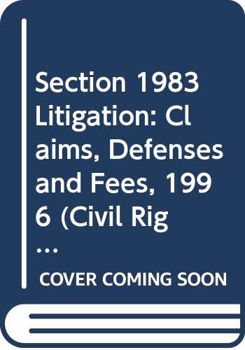 Section 1983 Litigation: Claims, Defenses and Fees, 1996 (9780471163169) by Schwartz, Martin A.; Kirklin, John E.